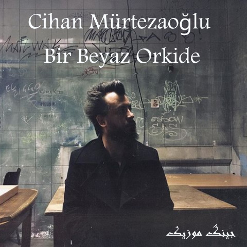 دانلود آهنگ ترکی بیر بیاز ارکیده Cihan Mürtezaoğlu (سریال داستان ما)