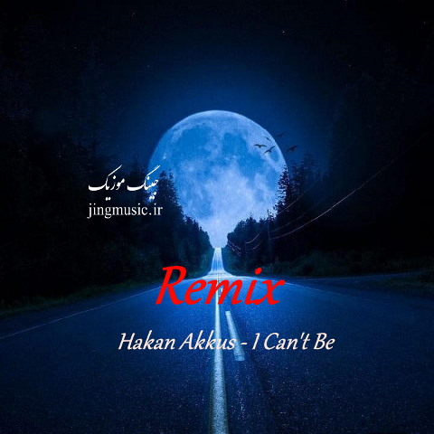 ریمیکس آذری Hakan Akkus – I Can’t Be با کیفیت ۳۲۰